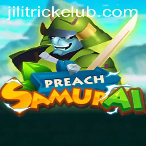 Exploring the Enchanting World of PreachSamurai: A Game Revolutionized by JILITRICK